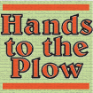 Hands to the Plow